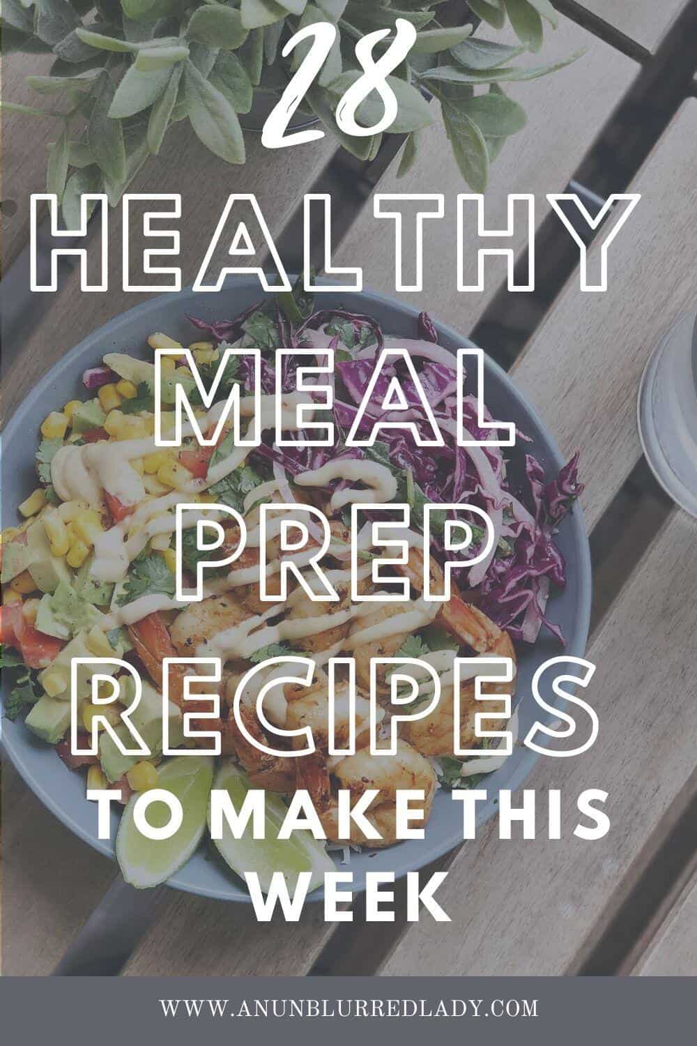 28 Healthy Meal Prep Recipes for an Easy Week - An Unblurred Lady