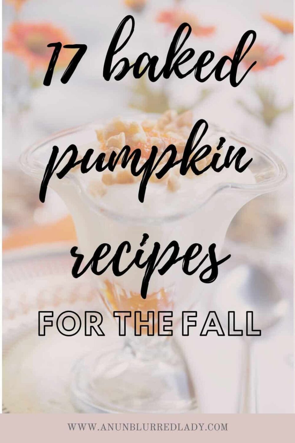 17 Baked Pumpkin Recipes for the Fall - An Unblurred Lady